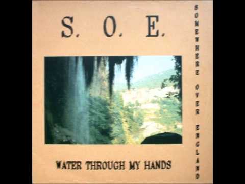 SOMEWHERE OVER ENGLAND - WATER THROUGH MY HANDS