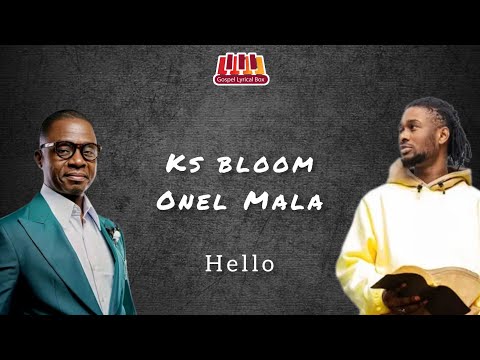 Hello, KS Bloom feat O'nel Mala