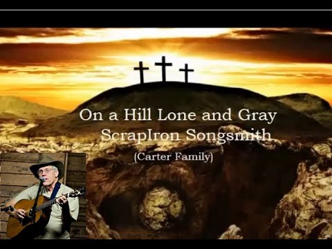 ON A HILL LONE AND GRAY (Carter) - ScrapIron Songsmith