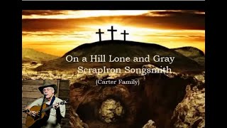 ON A HILL LONE AND GRAY (Carter) - ScrapIron Songsmith
