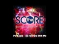 The Score - Be Forward With Me