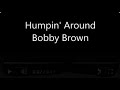 Bobby Brown Humpin' Around Lyrics