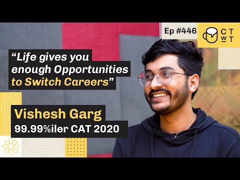 CTwT E446 - CAT 2020 Topper Vishesh Garg 99.99%iler | Second Attempt | IIMB