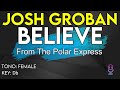 Josh Groban - Believe (The Polar Express) - Karaoke Instrumental - Female
