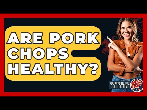 Are Pork Chops Healthy? - Southern Culture Collective