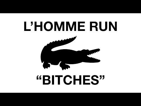 Bitches by L’Homme Run