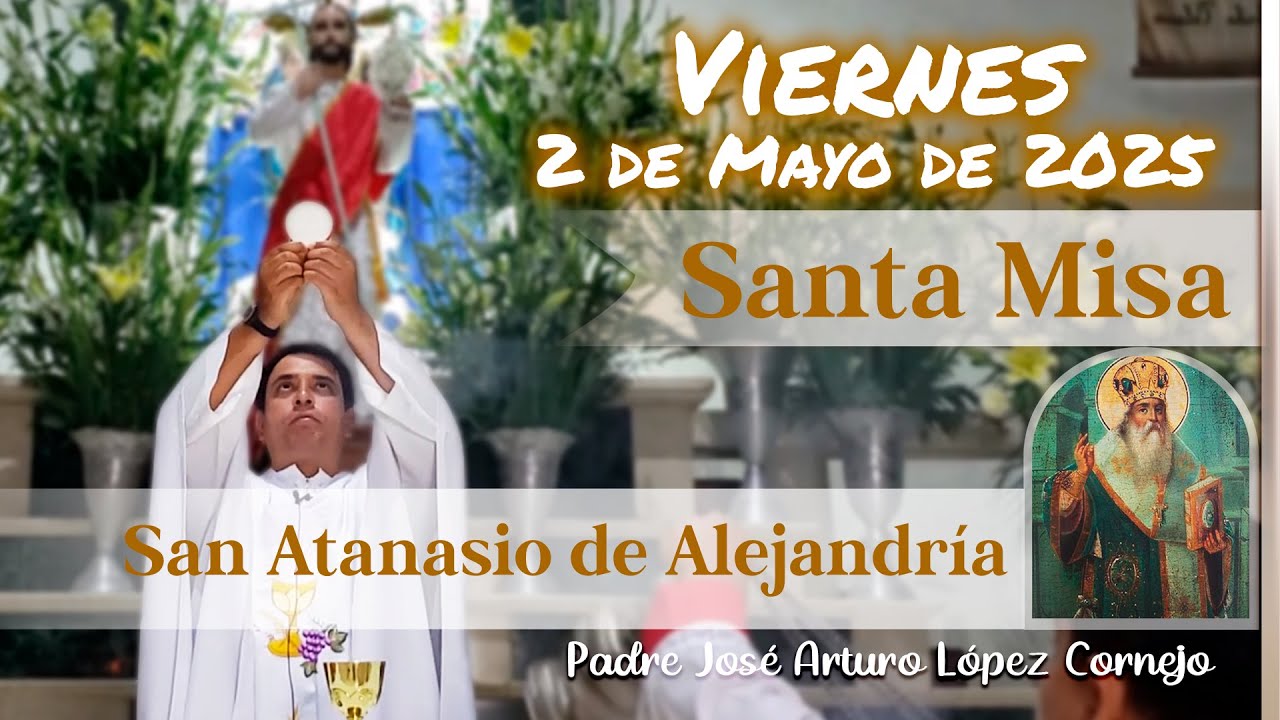 ✅ MISA DE HOY viernes 2 de Mayo del 2025 - Padre Arturo Cornejo