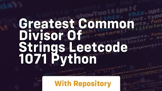 Download the video "greatest common divisor of strings leetcode 1071 python"