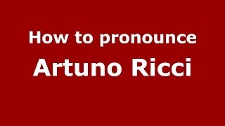 How to pronounce Artuno Ricci