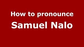 How to pronounce Samuel Nalo