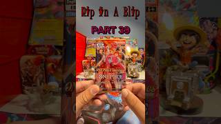 RIP IN A BLIP | PT 39 #cards #tcg #anime #onepiece #op #optcg #packopening #cardgame #tradingcards