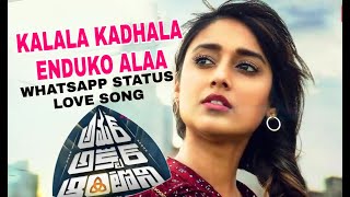 Kalala kadhala enduko alaa what's app status in love song