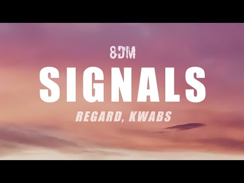 Regard, Kwabs - Signals (8d Audio)