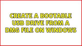 Create a bootable USB drive from a DMG file on Windows (3 Solutions!!)
