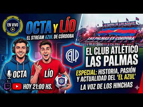 EL STREAM AZUL DE CORDOBA POR OCTA Y LÍO. LAS PALMAS CAMPEÓN💙❤️