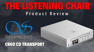 Shanling CR60 CD Transport Review - The Listening Chair Featuring Steven Stone