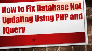 Download the video "How to Fix Database Not Updating Using PHP and jQuery"