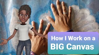 How I work on a BIG Canvas 🤔