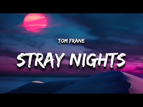 Tom Frane - Stray Nights (Lyrics)