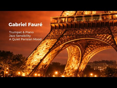 Gabriel Fauré — Soft Jazz Trumpet & Piano (A Quiet Parisian Mood)
