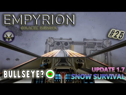 Empyrion Galactic Survival, Update 1.7 Snow Survival – EP25 - Bullseye