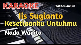 Download lagu IIS SUGIANTO || KESETIAANKU UNTUKMU || KARAOKE NADA WANITA || COVER TONE D mp3
