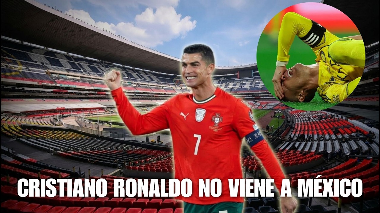 NOTICIA DE ÚLTIMA HORA CRISTIANO RONALDO NO JUGARÁ en MÉXICO