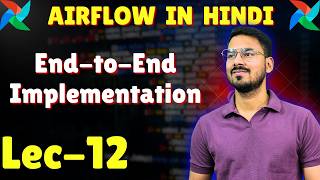 DAG End-to-End Implementation | Lec-12 | Airflow tutorial in Hindi
