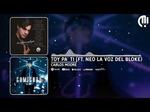 Carlos Moore  - Toy Pa' Ti  feat. Neo la voz del Bloke