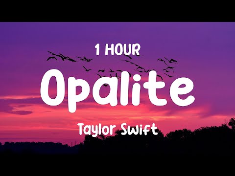 [1 Hour] Taylor Swift - Opalite (Lyrics)
