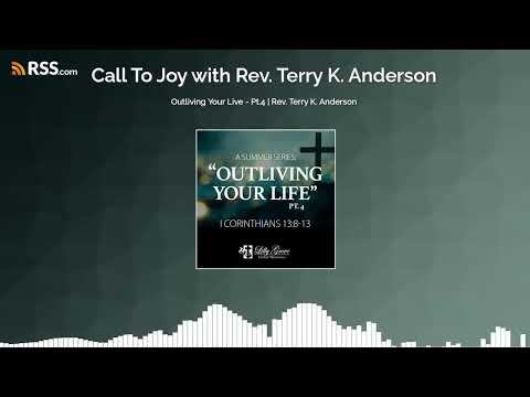 Outliving Your Live - Pt.4 | Rev. Terry K. Anderson
