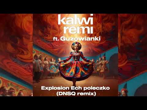 Kalwi & Remi ft Guzowianki - Explosion Ech poleczko (DNSQ Remix)