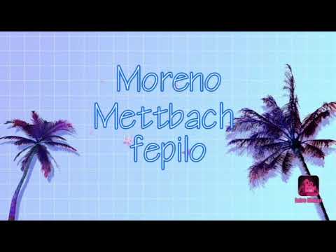 Moreno Mettbach ~ Kamlo rat hums fepilo