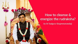 How to Cleanse, Energize & Program the rudraksha?