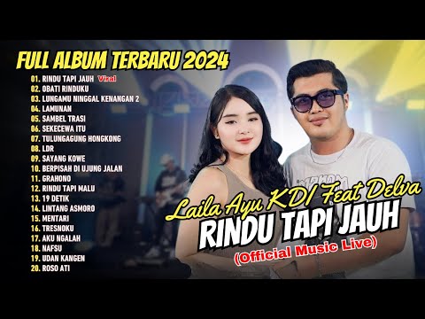 Laila Ayu KDI Feat Delva Irawan - Rindu Tapi Jauh | FULL ALBUM KOPLO TERBARU