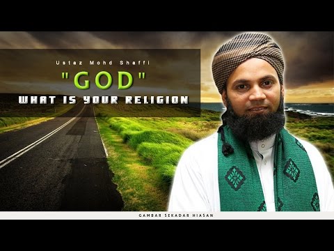 God What Is Your Religion ? | Ustaz Mohd Shaffi