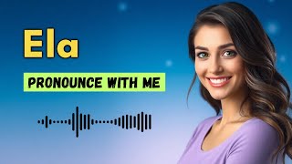 How to pronounce Ela