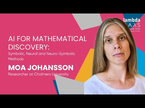 Keynote: AI for Mathematical Discovery: (...) Neuro-Symbolic Methods - Moa Johansson |Lambda Days 25