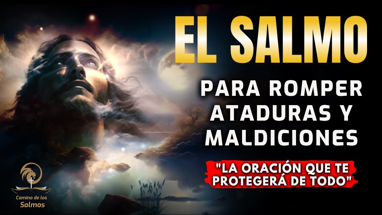 ‪EL SALMO DEFINITIVO PARA ROMPER ATADURAS Y MALDICIONES | ORACIÓN FUERTE @CaminodelosSalmos