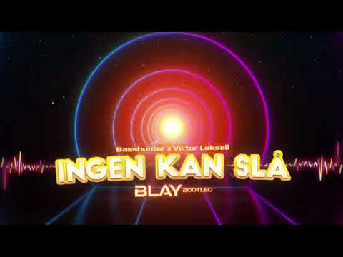 Basshunter x Victor Leksell - INGEN KAN SLÅ (BLAY BOOTLEG)