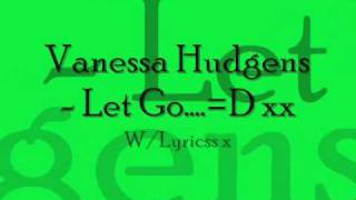 Vanessa Hudgens - Let Go With Lyrics[HQ]