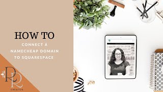 How To Connect A Namecheap Domain To Squarespace
