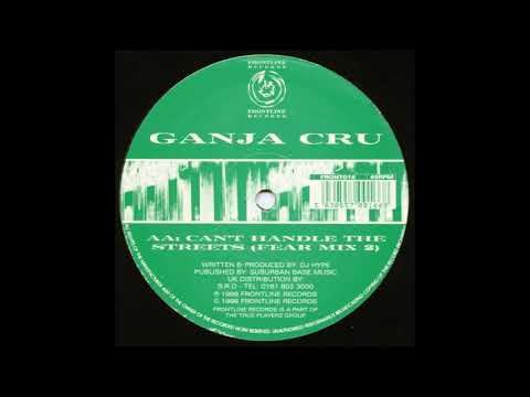 Ganja Cru - Can't Handle The Streets (Fear Mix 2) [1996]