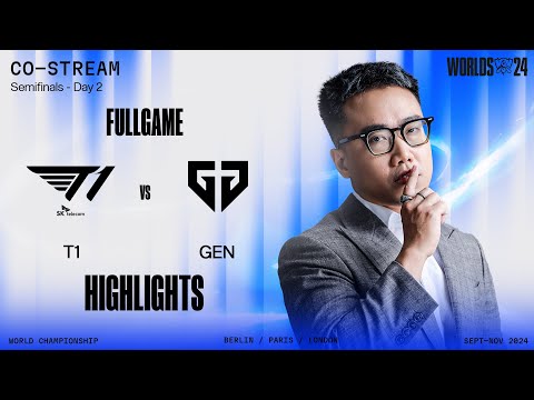 Full Highlights T1 vs GEN | Bán Kết 2 - CKTG 2024