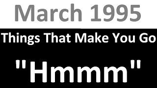 Things that make you go, &quot;hmmm&quot; - March 1995