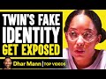 Twin Fakes Identity Get Exposed Dhar Mann