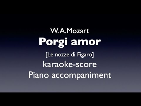 "Porgi amor"  W.A. Mozart  [Le nozze di Figaro]   Piano  accompaniment(karaoke-score)