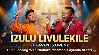 Download lagu 🔥 Izulu Livulekile (Heaven Is Open) | Soaking Worship Duet – Ntokozo Mbambo × Ayanda Ntanzi mp3