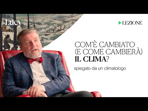 Com’è cambiato (e come cambierà) il clima? | La lezione di Luca Mercalli | Lucy sulla cultura