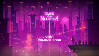 Tales of the Neon Sea - Reveal Trailer | PAX East 2018